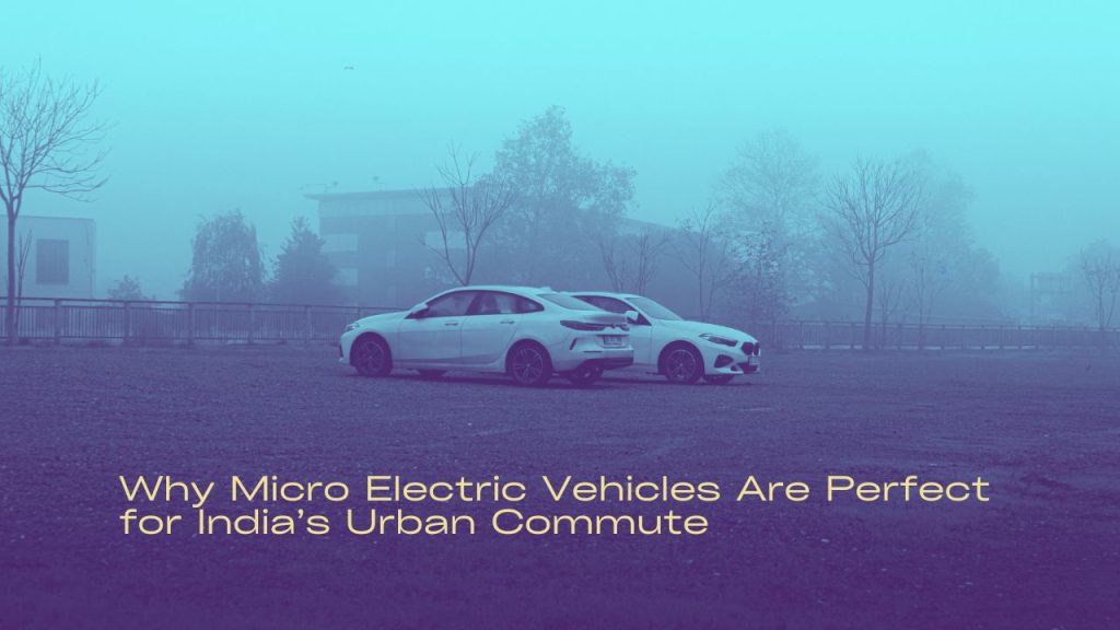 Why Micro Electric Vehicles Are Perfect for India’s Urban Commute